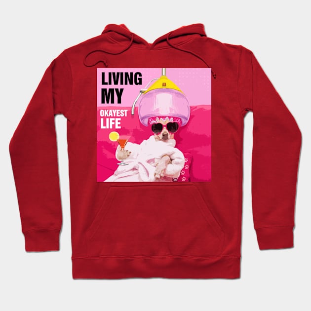 Living My Okayest Life Hoodie by richercollections